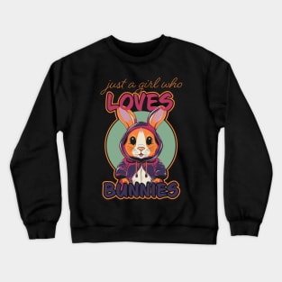 Just A Girl Who Loves Bunnies: Perfect Rabbit Gift for Women & Girls Crewneck Sweatshirt